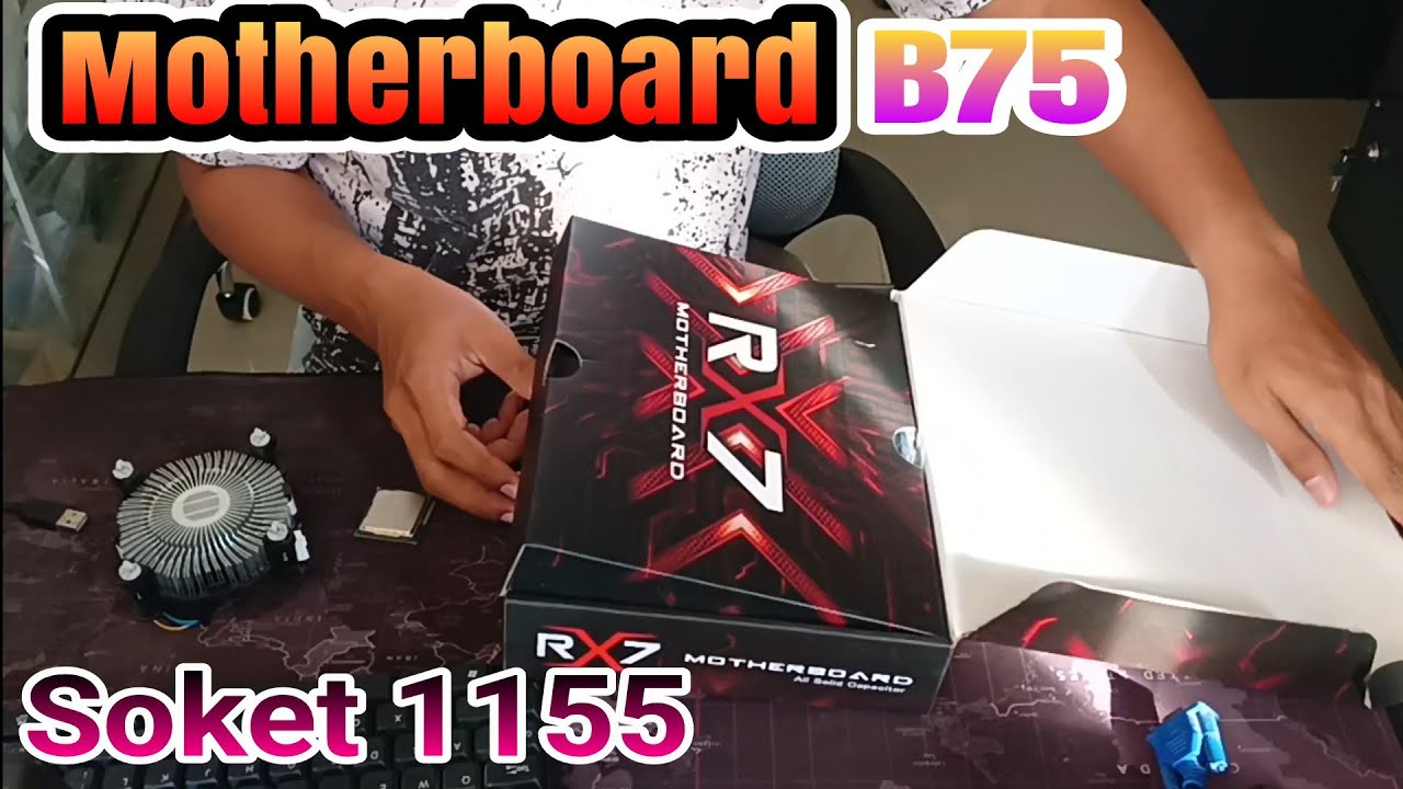 Cara Merakit Motherboard RX7 B75 