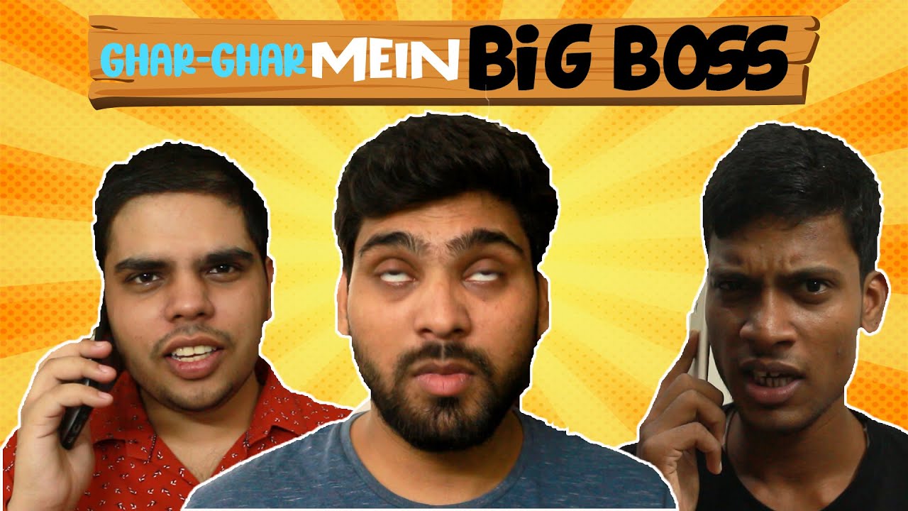 Ghar Ghar Mein BIG BOSS PART - 1 | Nikhil Bachhas |