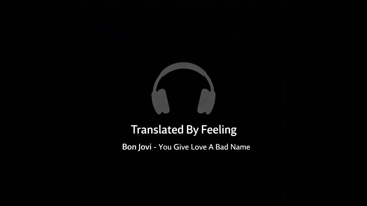 Bon Jovi – You Give Love a Bad Name (Anlamıyla Türkçe)