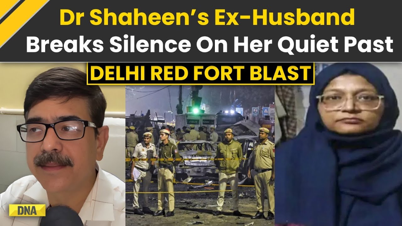 Delhi News: Dr Shaheen&rsquo;s Ex-Husband Opens Up On Her Shocking Transformation |  Red Fort Blast