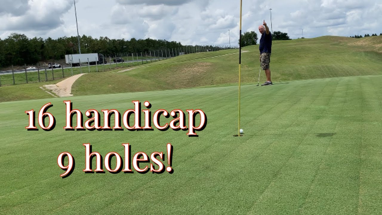 16 handicap...9 holes...all shots...BOMBTECH!