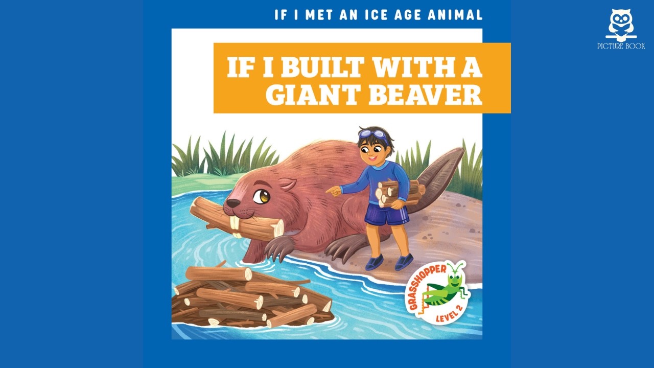 If I Built with a Giant Beaver (If I Met an Ice Age Animal), by Jenna Lee Gleisner, Michelle Simpson