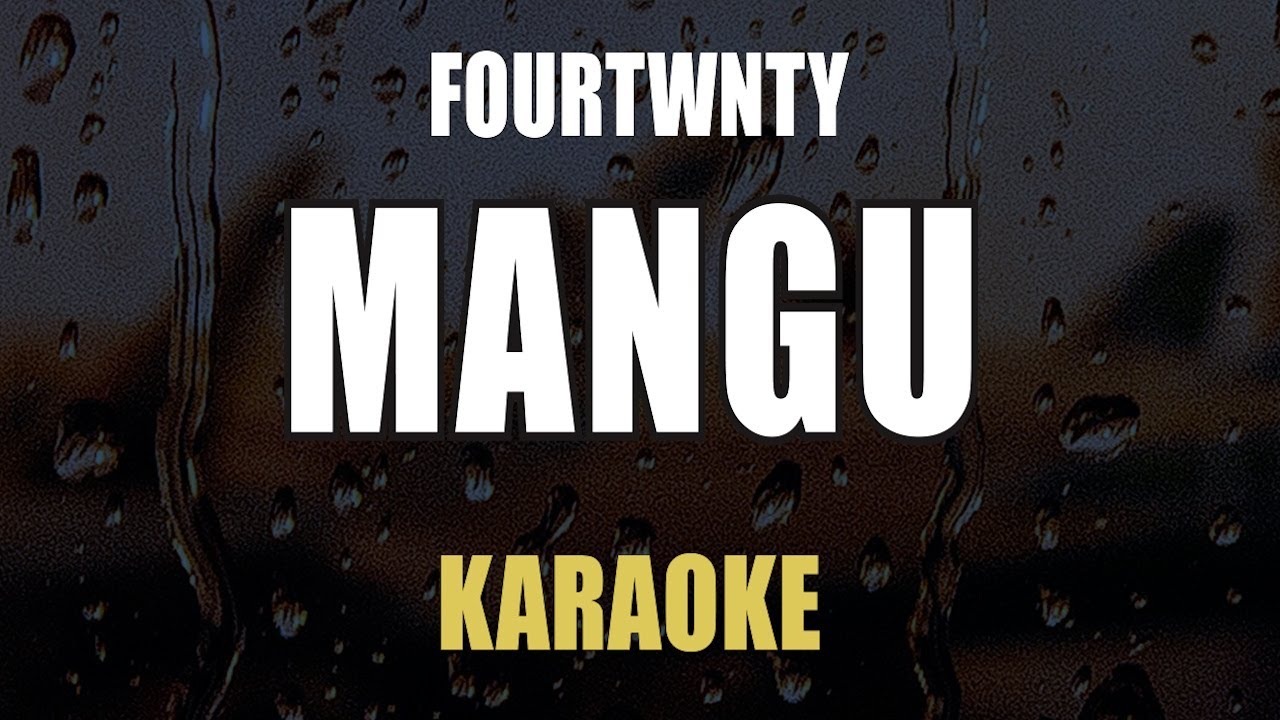 Mangu - Fourtwnty ( Karaoke )