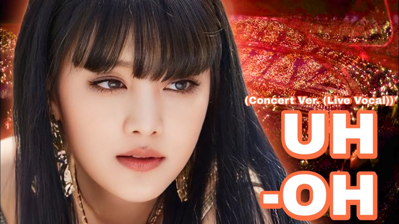 Uh-Oh (G)-idle (Concert Ver. (Live Vocal))