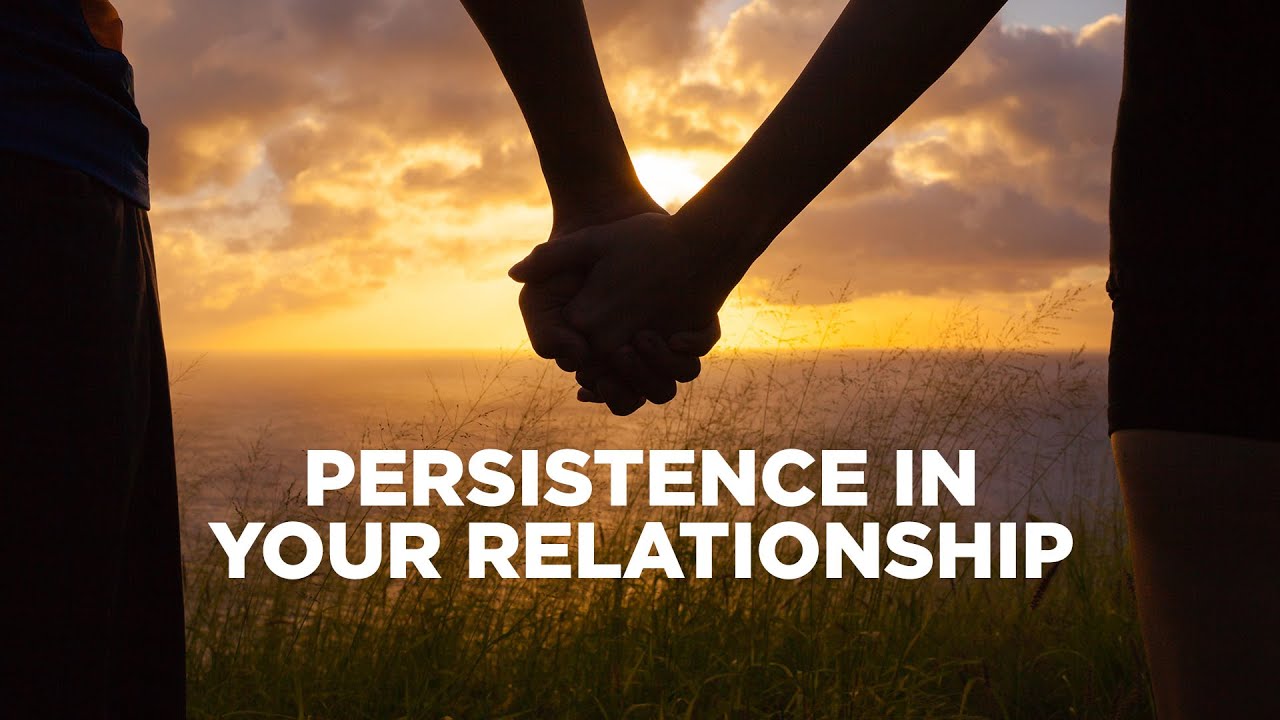 Persistence in Your Relationship - The G & E Show