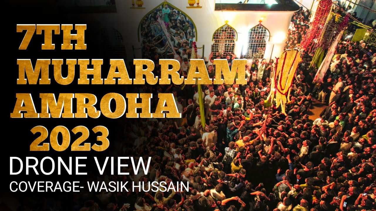 Drone View 7th Muharram Juloos E Aza Amroha Azadari 2023|| Aye Mere Sher Abbas(A.S|| Wasik Hussain