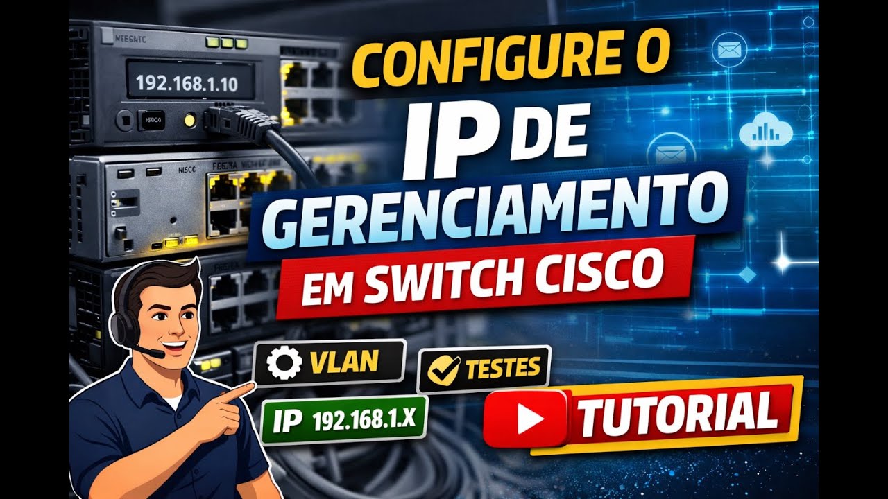 Configuração de IP no Switch Cisco – Aprenda em Minutos