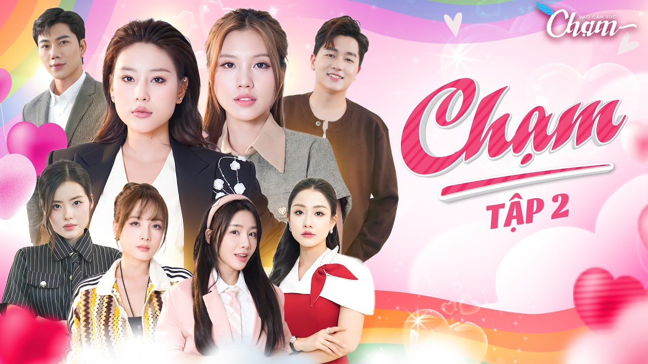 TẬP 2 - CHẠM | Phim T&igrave;nh Cảm Mới Nhất 2026 | The Touch