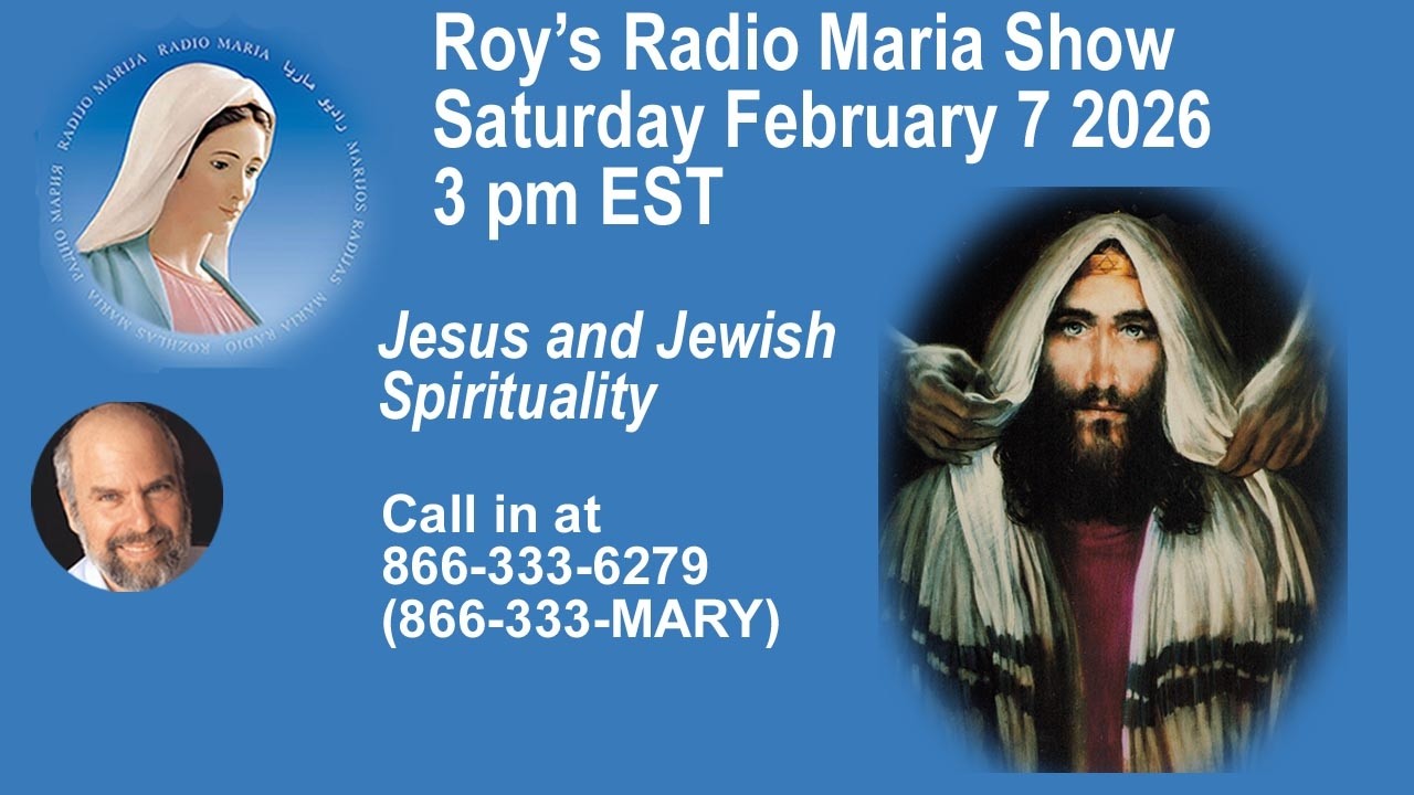 Saturday February 7, 2026--3 PM EST- - Radio Maria:  Jesus and Jewish Spirituality