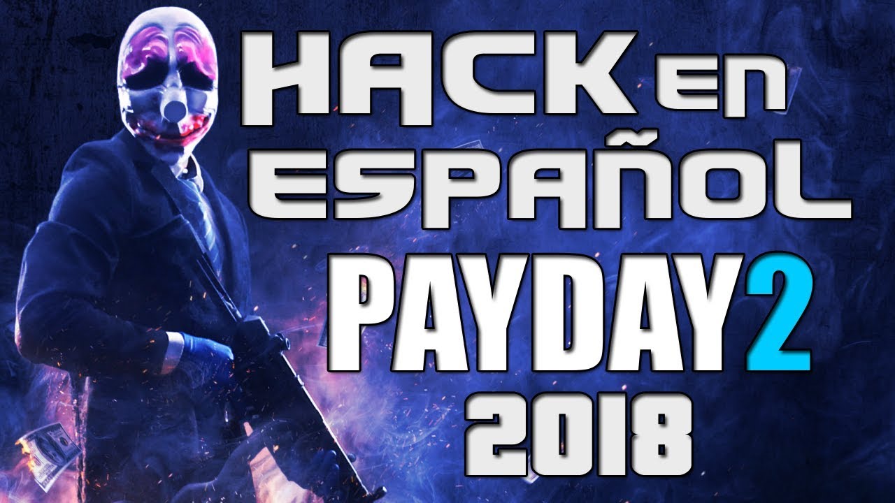 Descargar Hack Payday 2 Steam 2018 (ONLINE-OFFLINE) En ESPA&Ntilde;OL [2018]