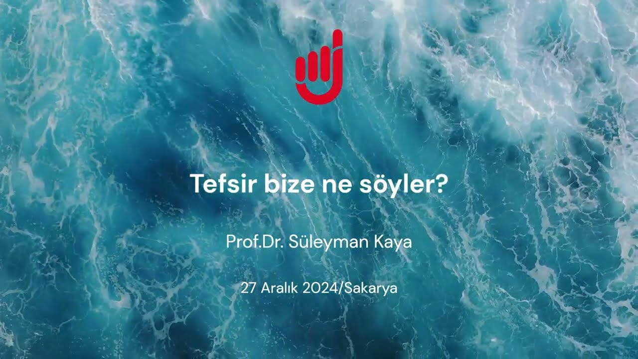 Tefsir bize ne söyler? - Prof.Dr. Süleyman Kaya