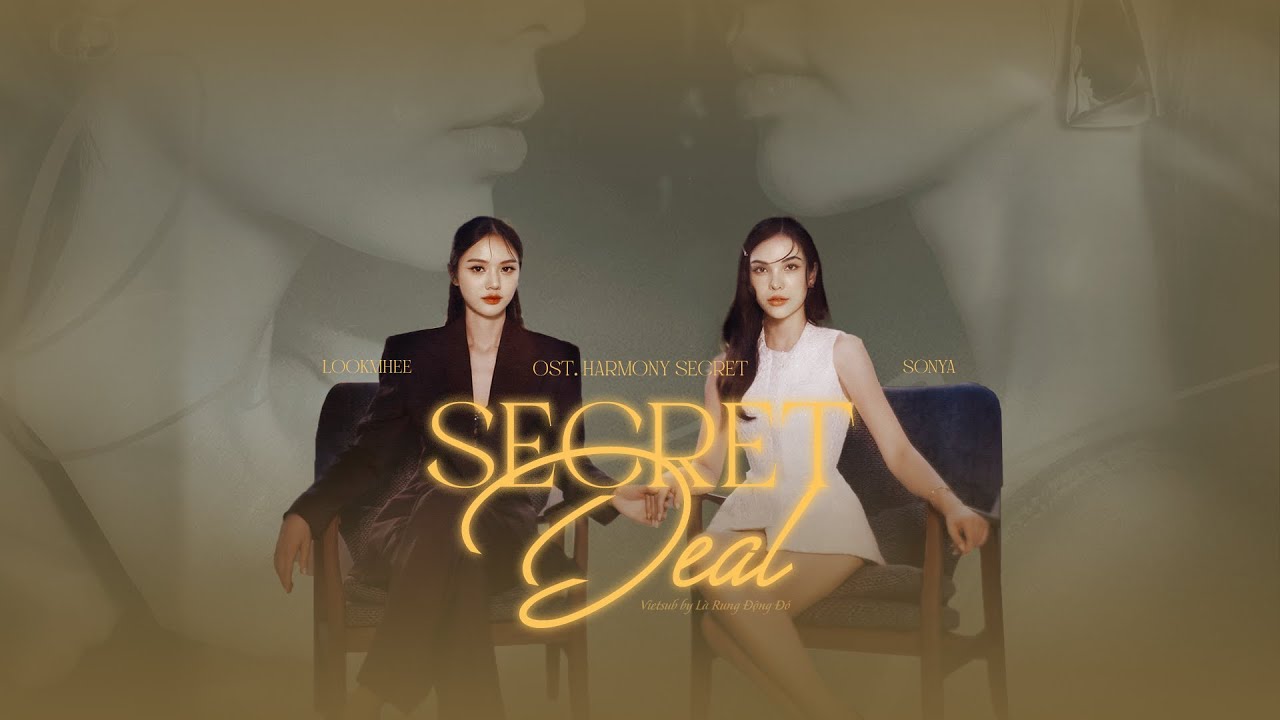 [VIETSUB] SECRET DEAL - Lookmhee Punyapat & Sonya Saranphat (OST. Harmony Secret)