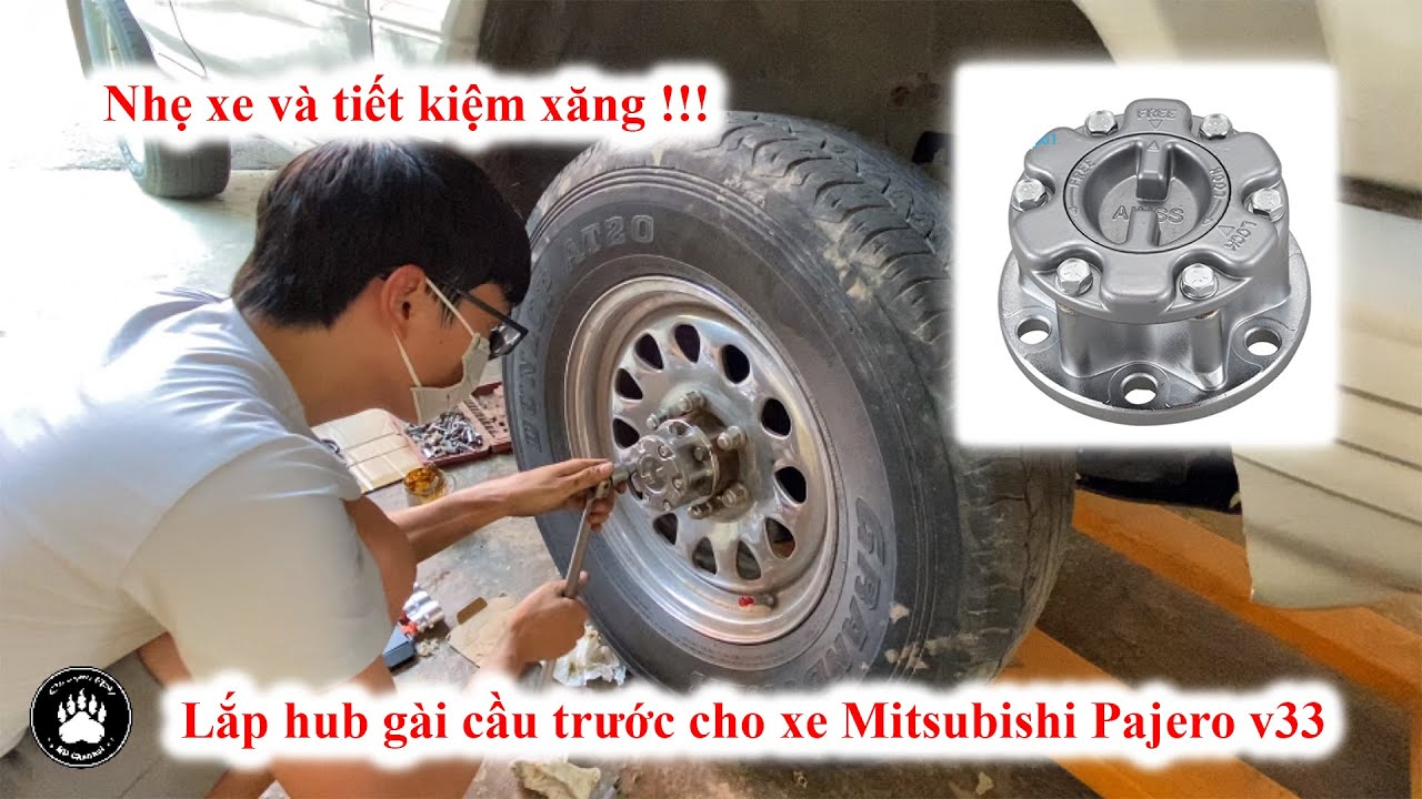Lắp hub gài cầu trước cho xe Mitsubishi Pajero v33 tại nhà - Giúp nhẹ xe và tiết kiệm xăng hơn!