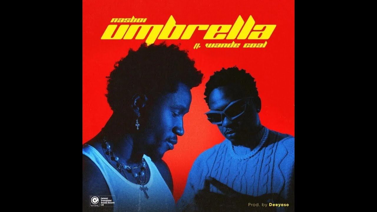 Nasboi Ft.  Wande Coal   &ndash; Umbrella (Official Lyric Video)