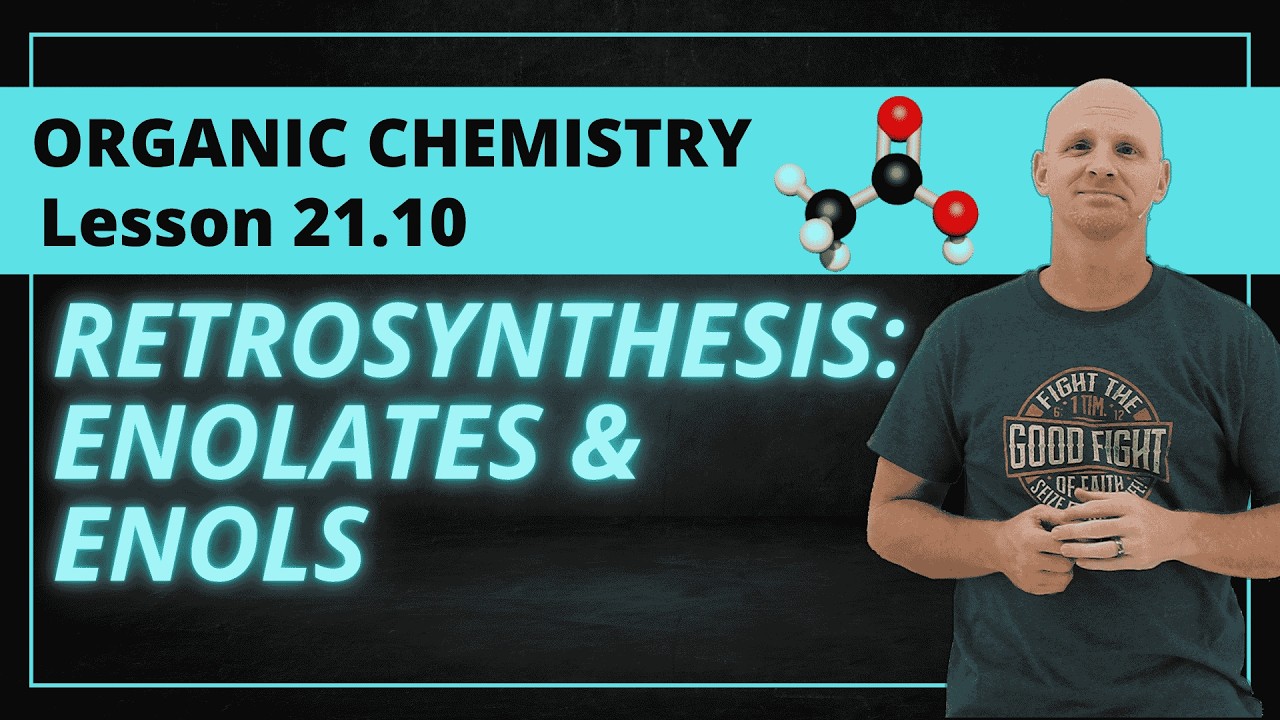 21.10 Retrosynthesis with Enolates and Enols | Organic Chemistry
