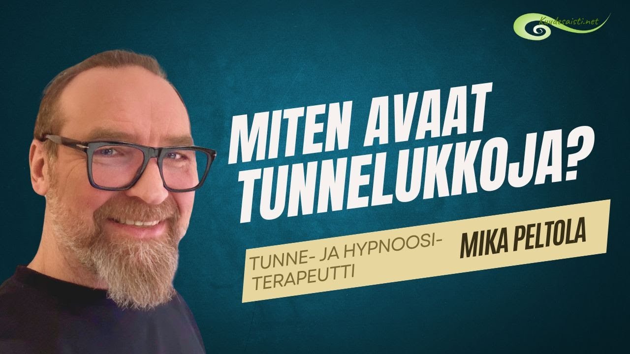 Mitä ovat tunnelukot ja miten avaat niitä? I Irti menneisyydestä I Tunneterapeutti Mika Peltola