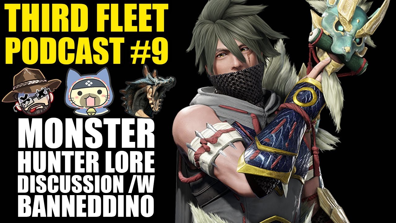 Third Fleet Podcast #9 - Monster Hunter Lore Discussion with BannedDino