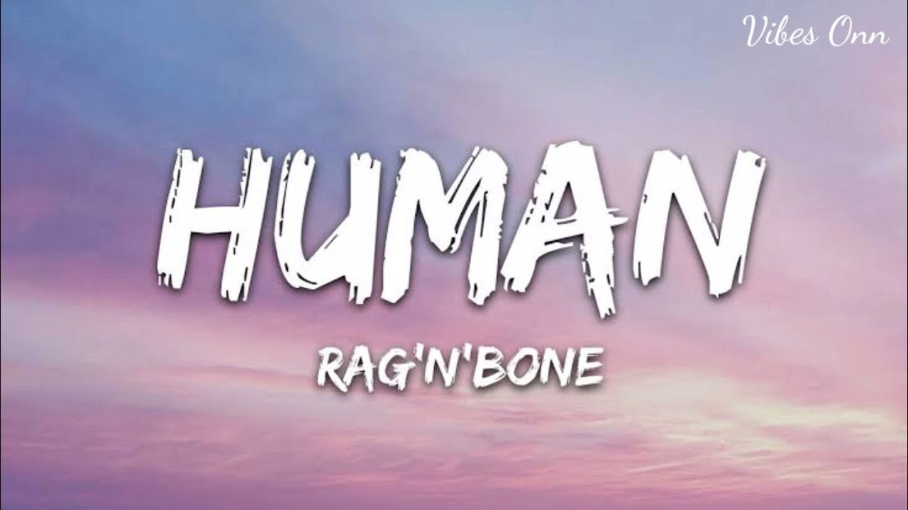 Rag'n'Bone Man - Human (Lyrics)