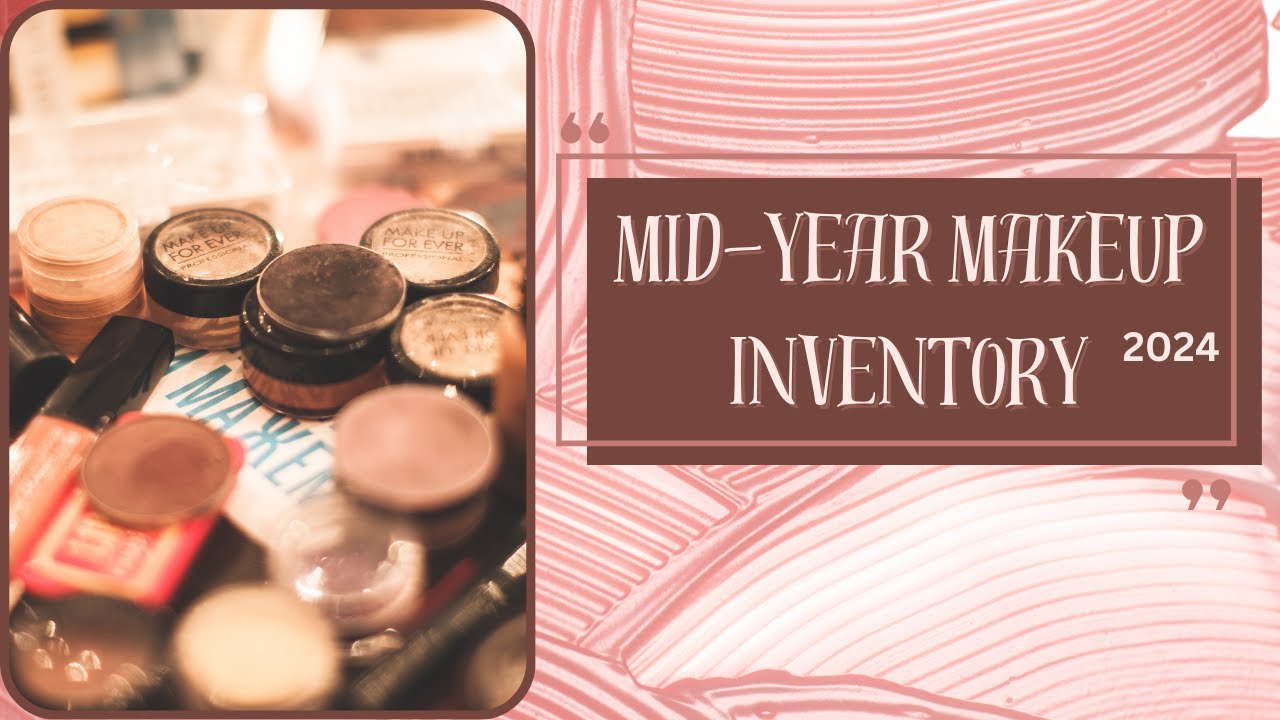 Mid Year 2024 MAKEUP INVENTORY