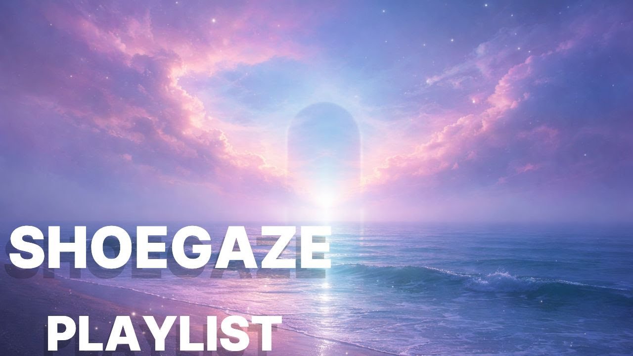 Всё хорошо, ты сияешь просто своим существованием / shoegaze & dream pop playlist