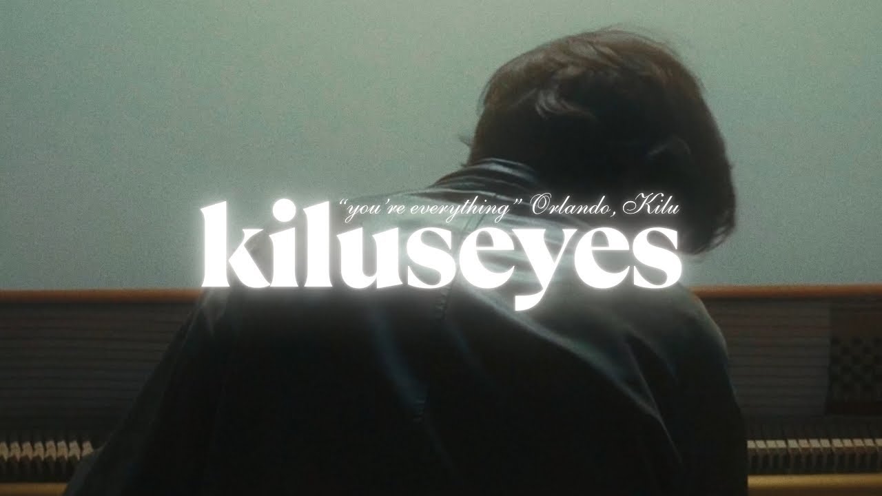 you're everything - Orlando, Kilu (kiluseyes)