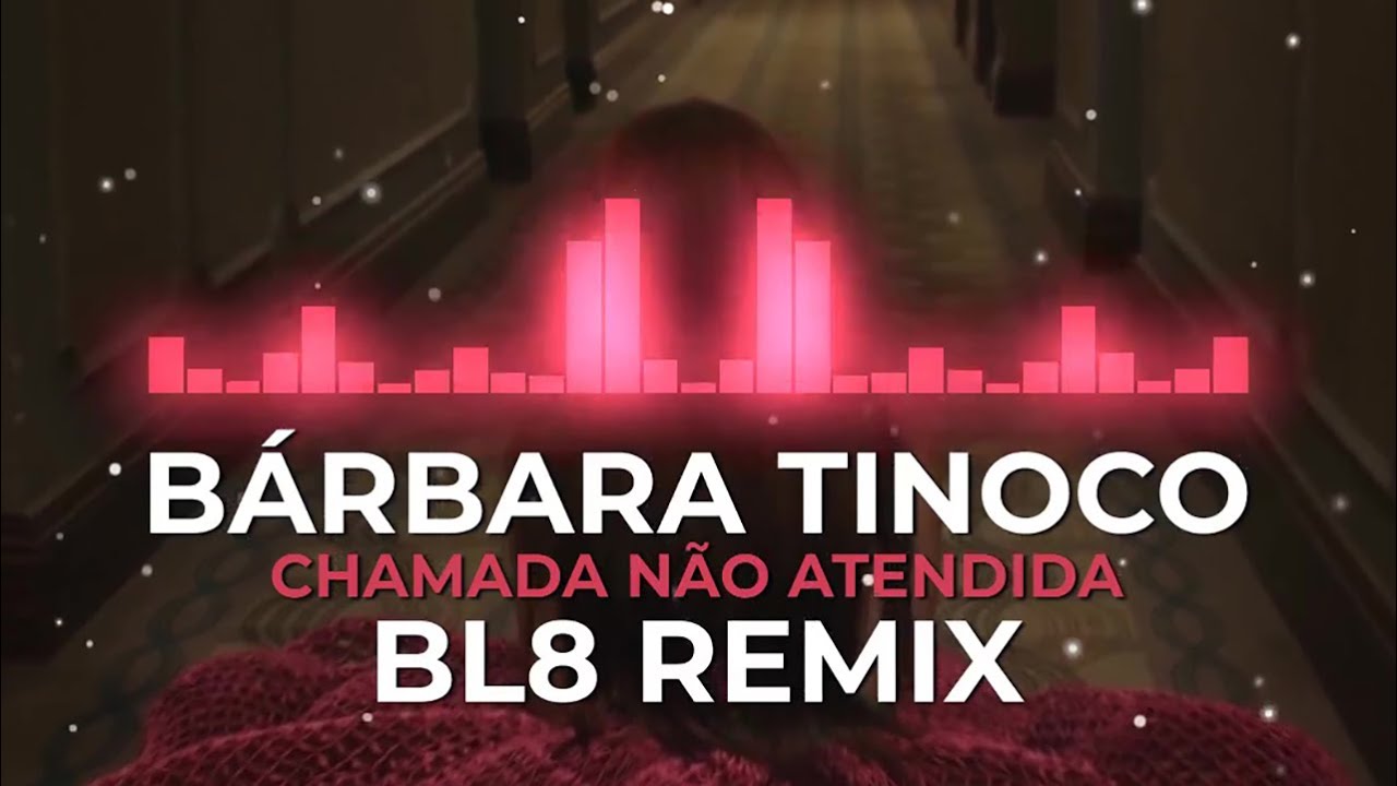 Bárbara Tinoco - Chamada Não Atendida (BL8 Remix)