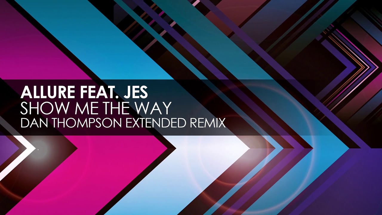 Allure featuring JES - Show Me The Way (Dan Thompson Extended Remix)