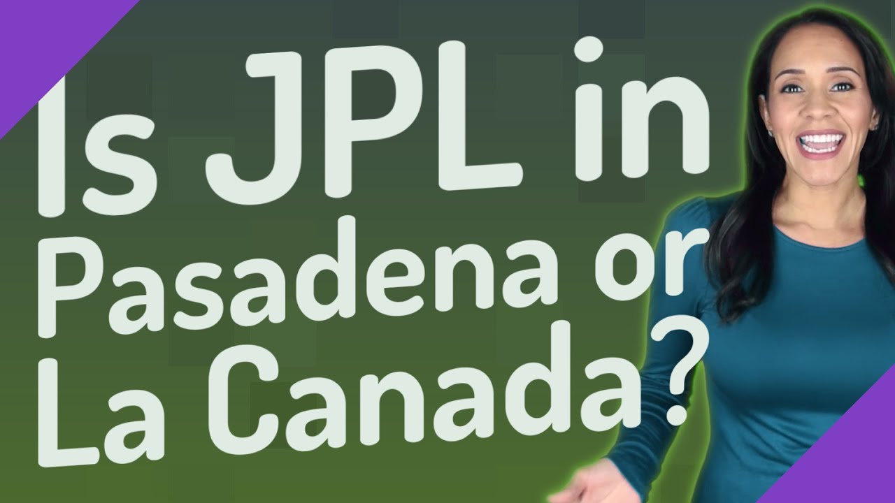 Is JPL in Pasadena or La Canada?