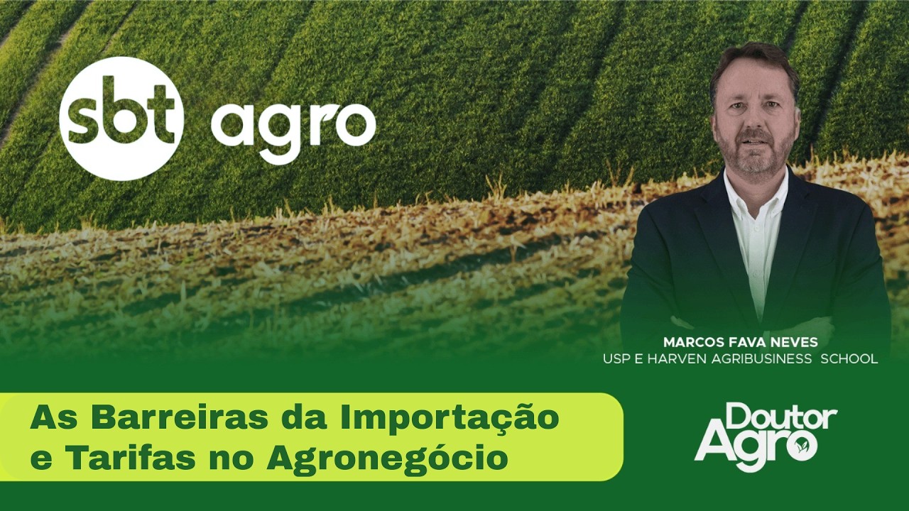 As barreiras da importação e  tarifas no agronegócio | DoutorAgro | Marcos Fava Neves