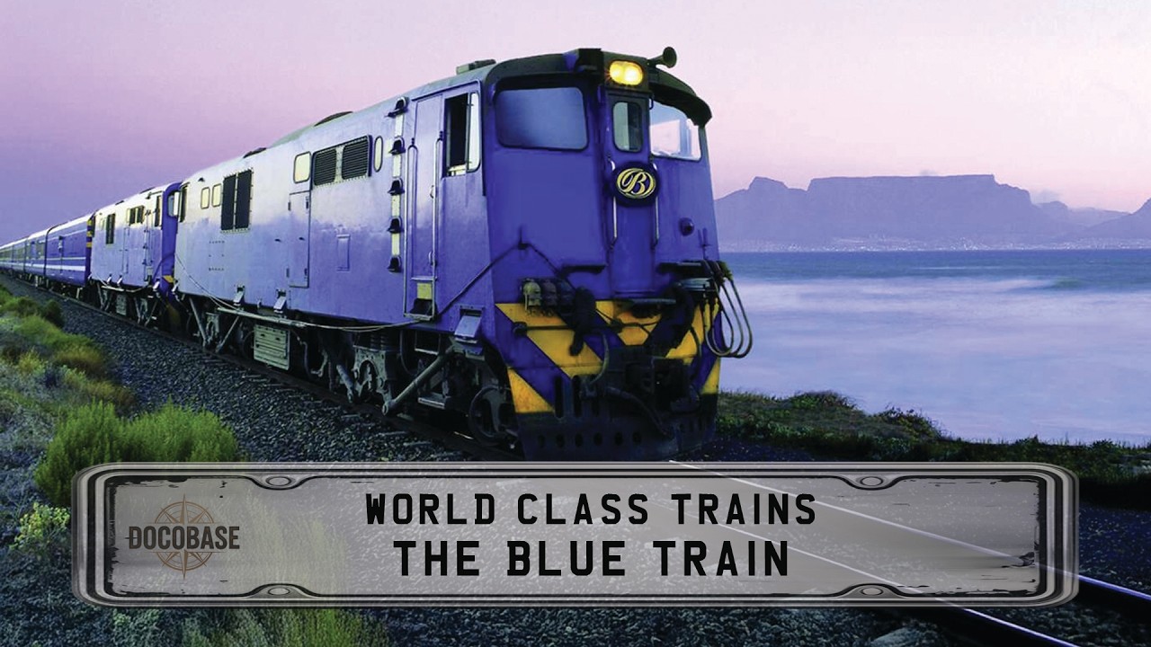 World Class Trains - The Blue Train - Full Documentary