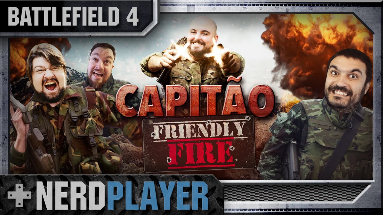 Battlefield 4 - Capitão Friendly Fire