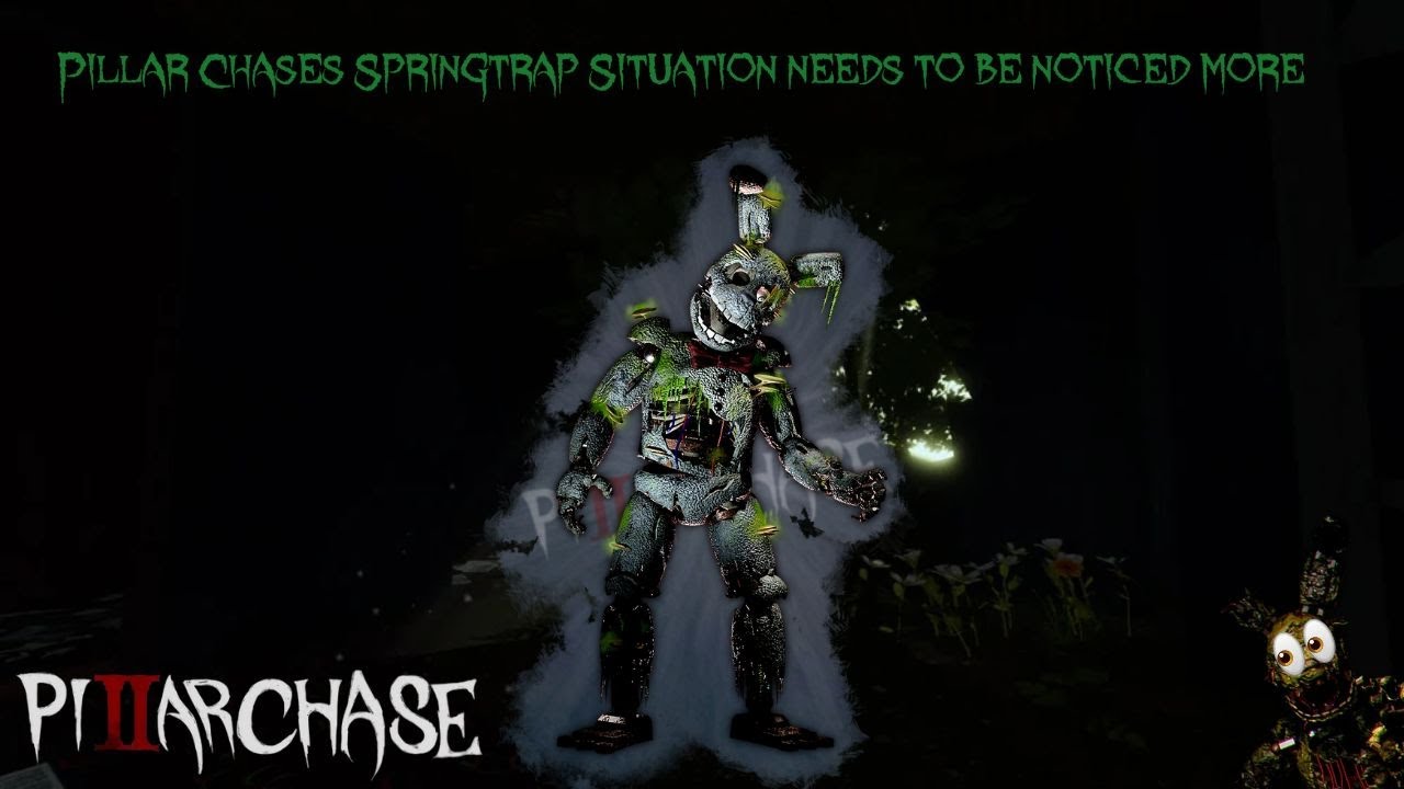 The Pillar Chase 2 Springtrap situation needs to be talked about more.