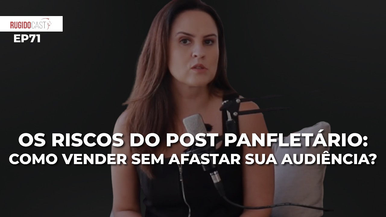 Os Riscos Do Post Panfletário: Como Vender Sem Afastar Sua Audiência? - EP. 71 RUGIDOCAST