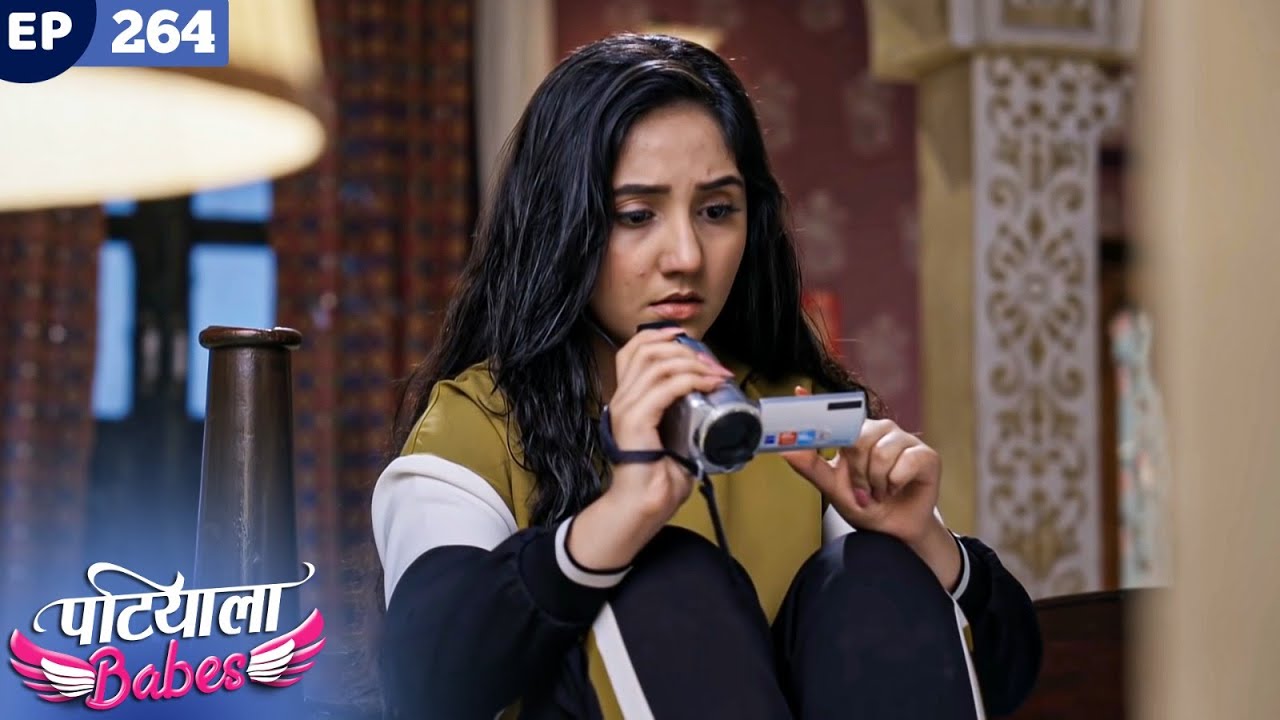Patiala Babes Full Episode 264 | Indian TV Serial | Best Hindi Show | Ashnoor Kaur | Drama Show