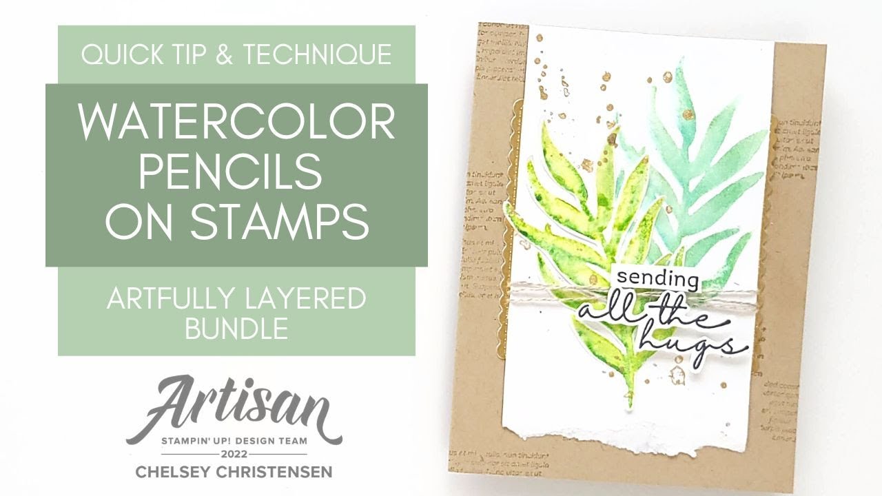 QUICK TIP & TECHNIQUE - Watercolor Pencils On Stamps - Artfully Layered Bundle from Stampin' Up!