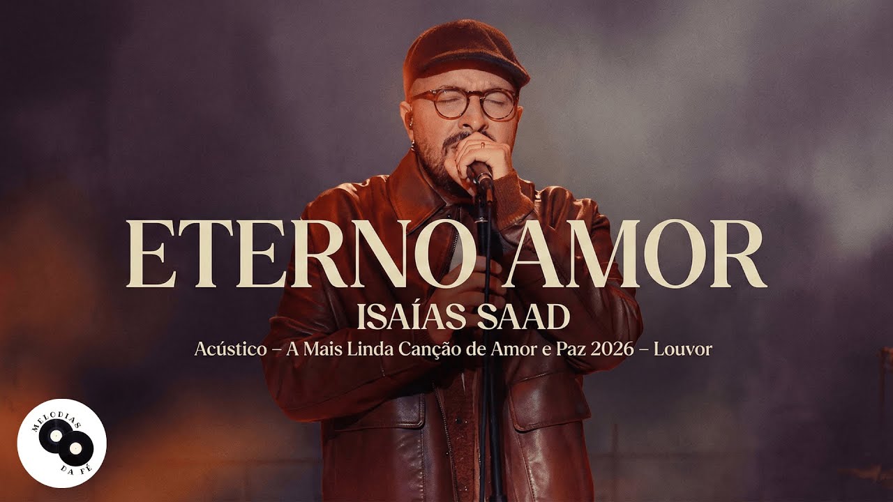 ETERNO AMOR – Isaías Saad – Acústico – A Mais Linda Canção de Amor e Paz 2026 – Louvor