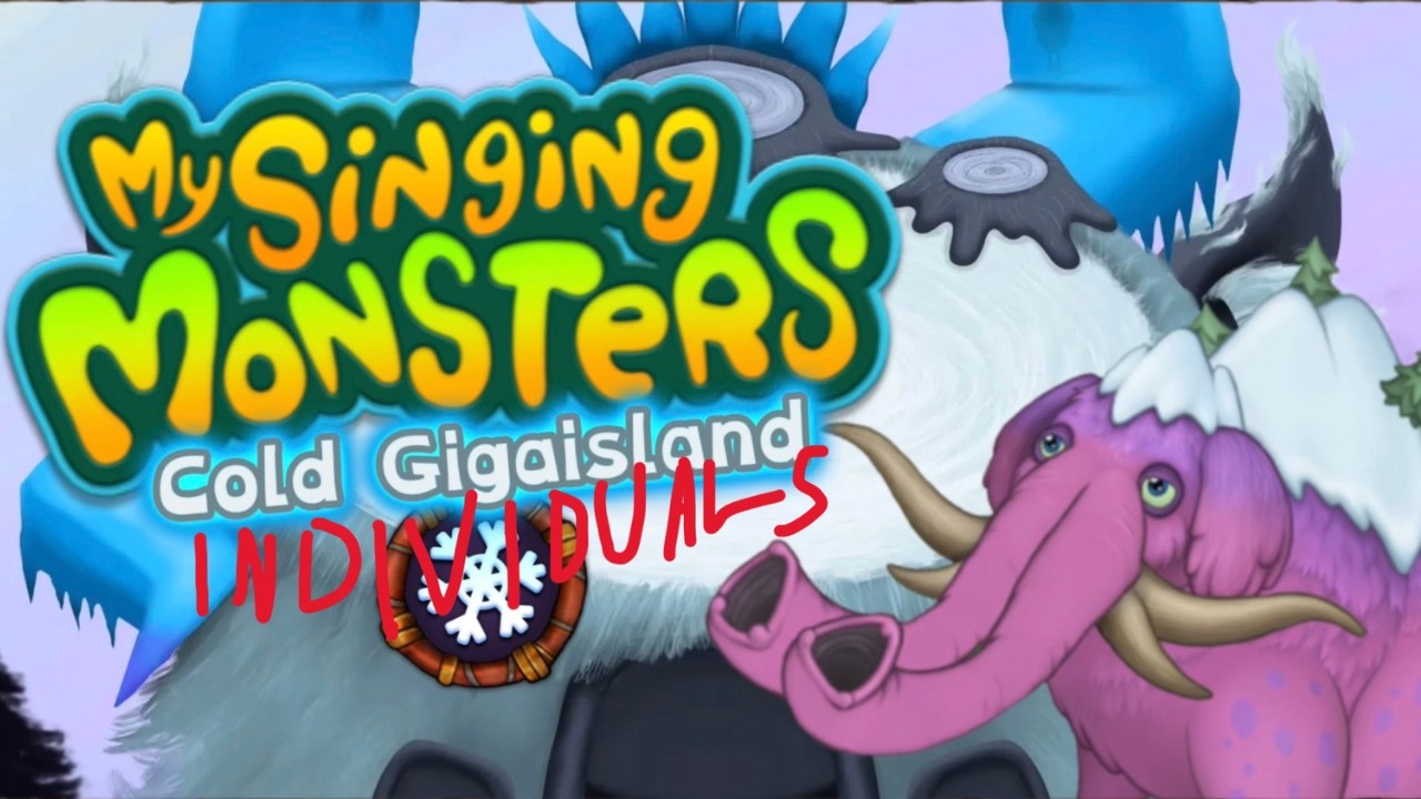 Cold GigaIsland - Individuals (My Singing Monsters)