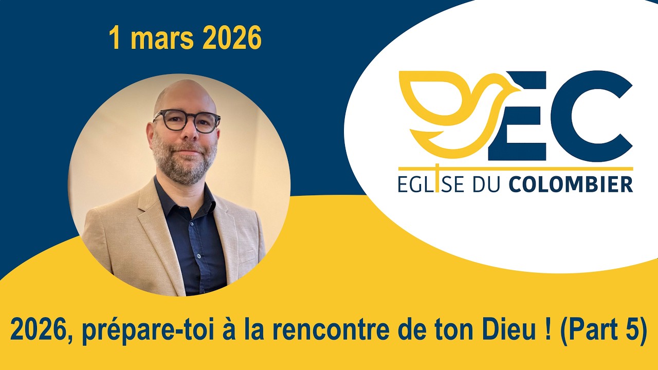 Prépare-toi à la rencontre de ton Dieu (Partie 5). Julien Marié, prédication du 01/03/2026