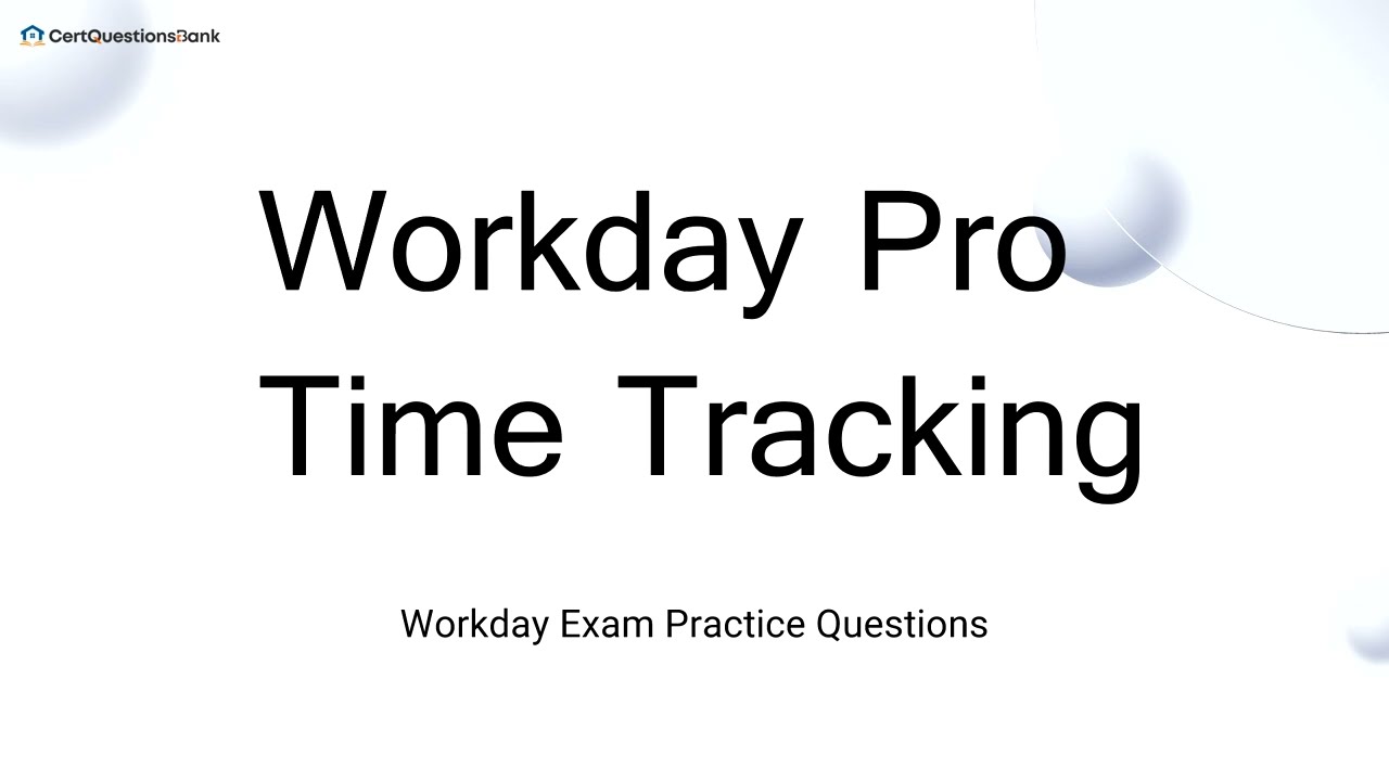 Практические вопросы для подготовки к экзамену по Workday Pro Time Tracking с пояснениями.
