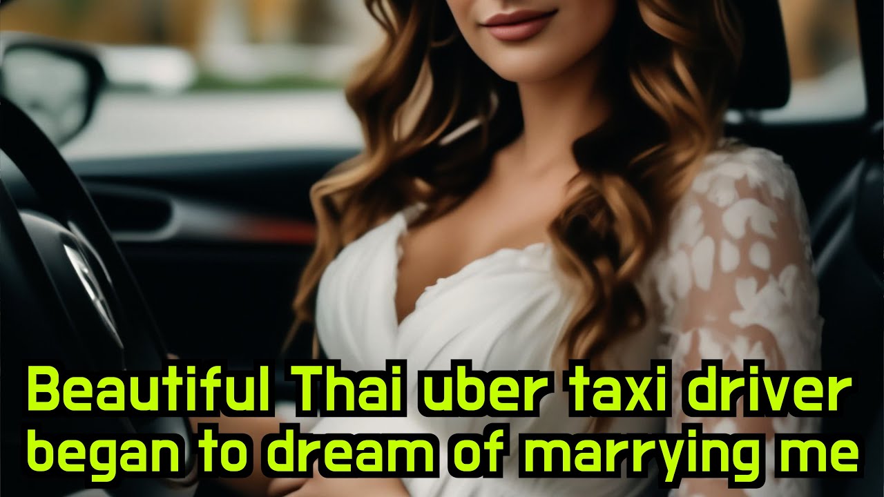 Love Story with a beautiful Thai Uber driver Ep.5, She began to dream of marrying me