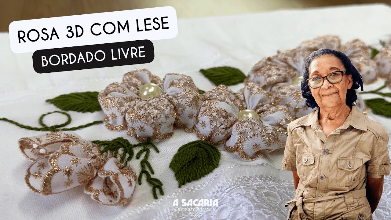 BORDADO LIVRE ROSA DE LESE 3D COM ENEDINA BARBOSA