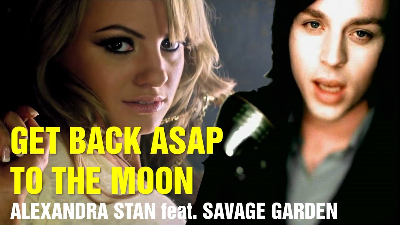 Get Back ASAP to the Moon (Mashup) - Alexandra Stan feat. Savage Garden