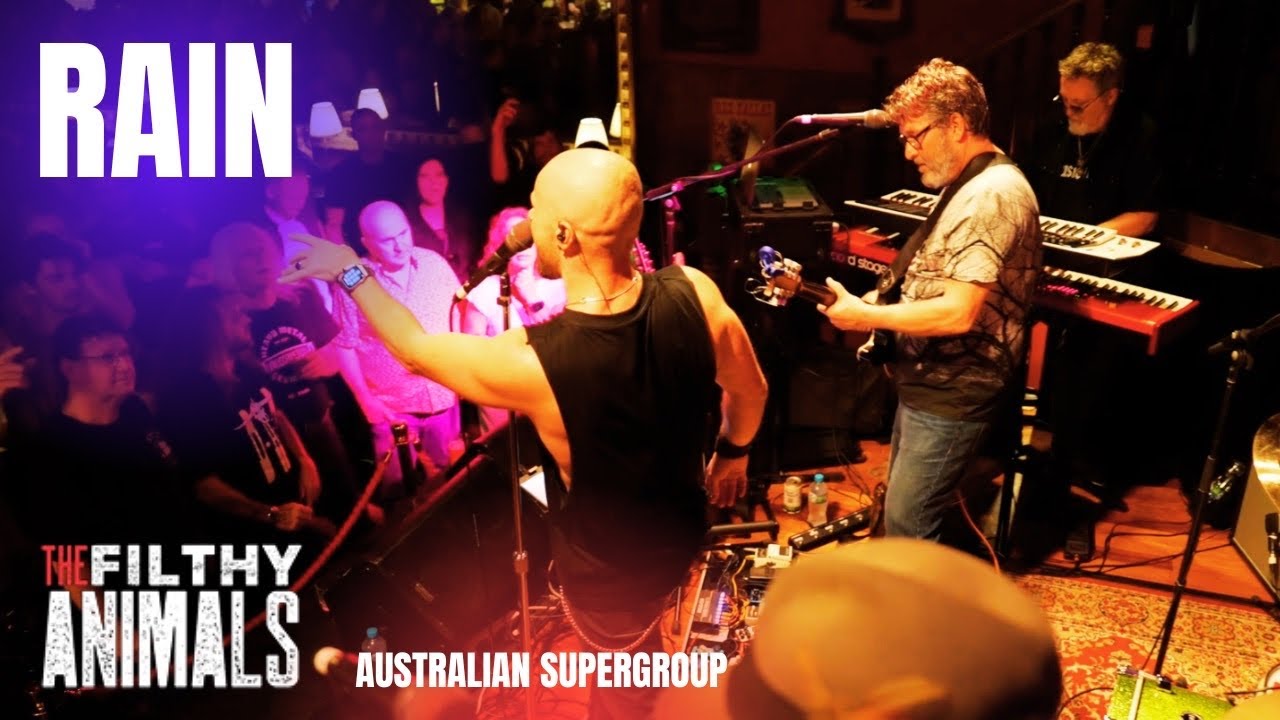 Rain -LIVE - Dragon  cover by Australian supergroup...The Filthy Animals