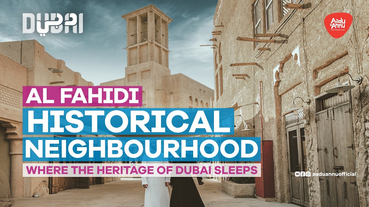 Exploring Al Fahidi Historical Neighborhood: A Journey into Dubai’s Past