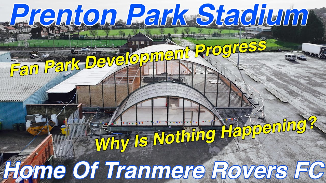 Tranmere Rovers FC - Fan Park Development on 7.2.24. Whats Happening?