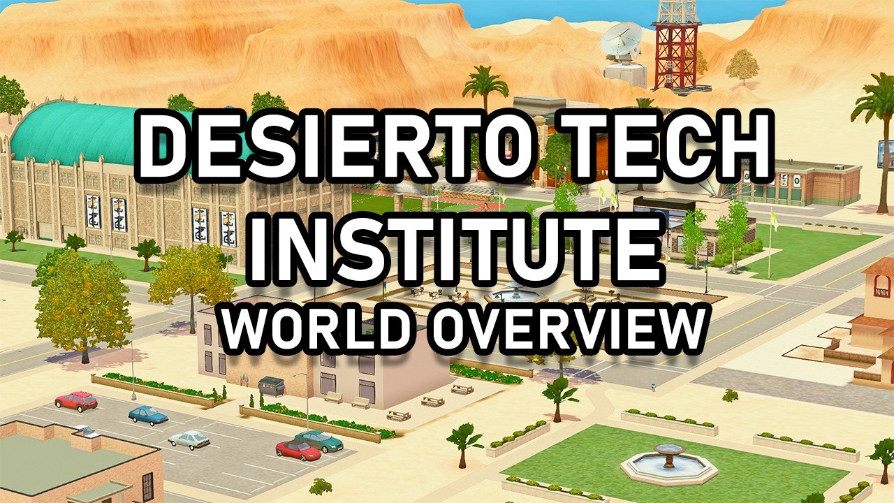 NEW UNIVERSITY WORLD! Desierto Tech Institute The Sims 3 World Overview