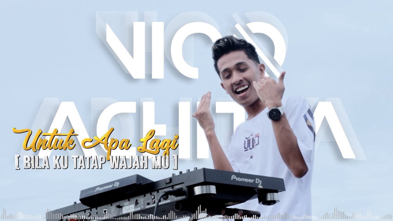 DJ UNTUK APA LAGI ( BILA KU TATAP WAJAH MU ) - NICO ADHITYA