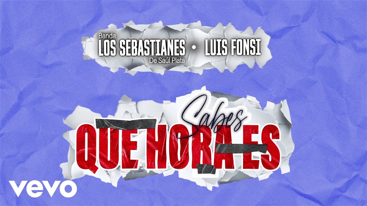 Banda Los Sebastianes De Sa&uacute;l Plata, Luis Fonsi - Sabes Qu&eacute; Hora Es (LETRA)