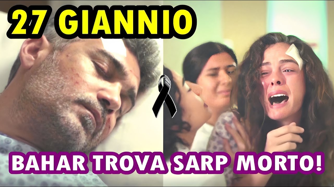LA FORZA DI UNA DONNA 27 Giannio Spoiler: BAHAR TROVA SARP MORTO!