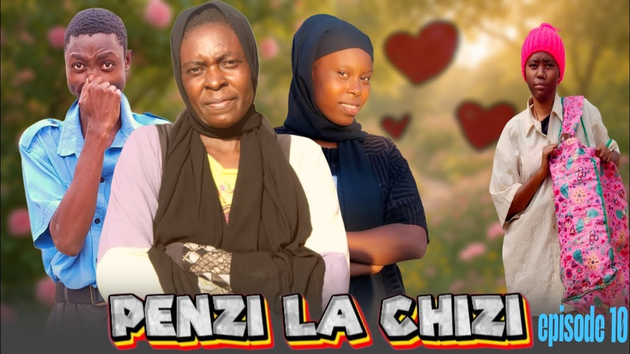 PENZI LA CHIZI EPISODE [10 ] #lovestory💕